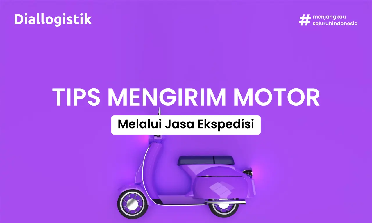 Ilustrasi tips mengirim motor melalui diallogistik