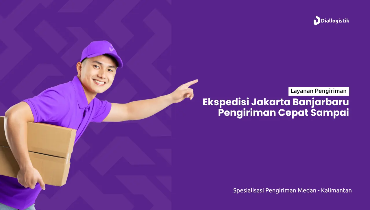 ekspedisi_jakarta_banjarbaru_pengiriman_cepat_sampai