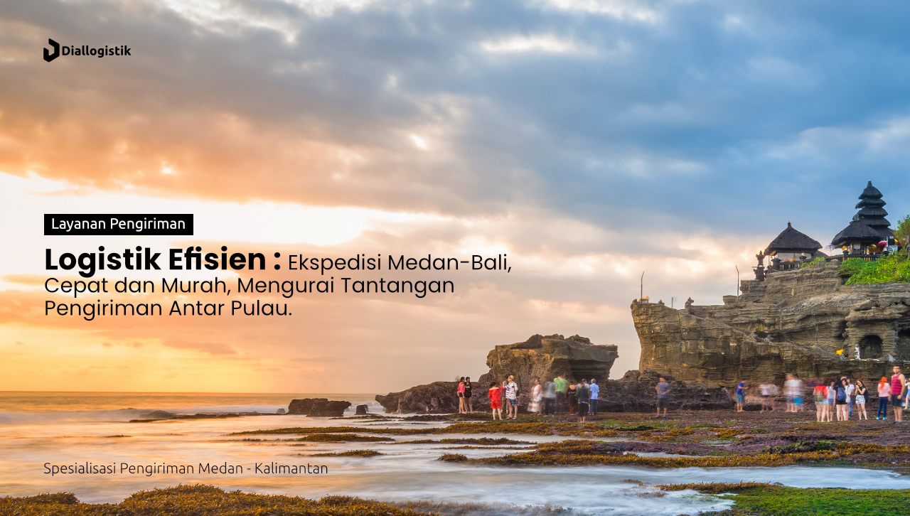 ekspedisi_medan_bali_pengiriman_cepat_tarif_terjangkau