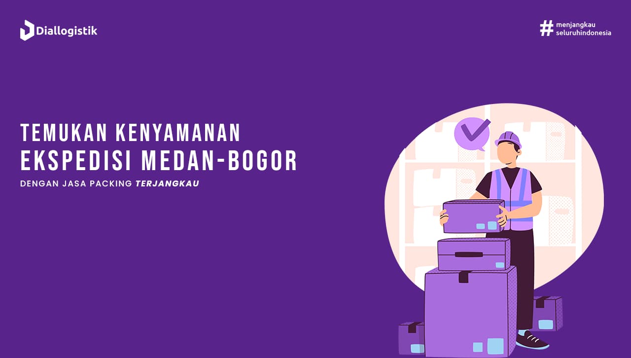 Ekspedisi Medan Bogor Murah Tersedia Jasa Packing