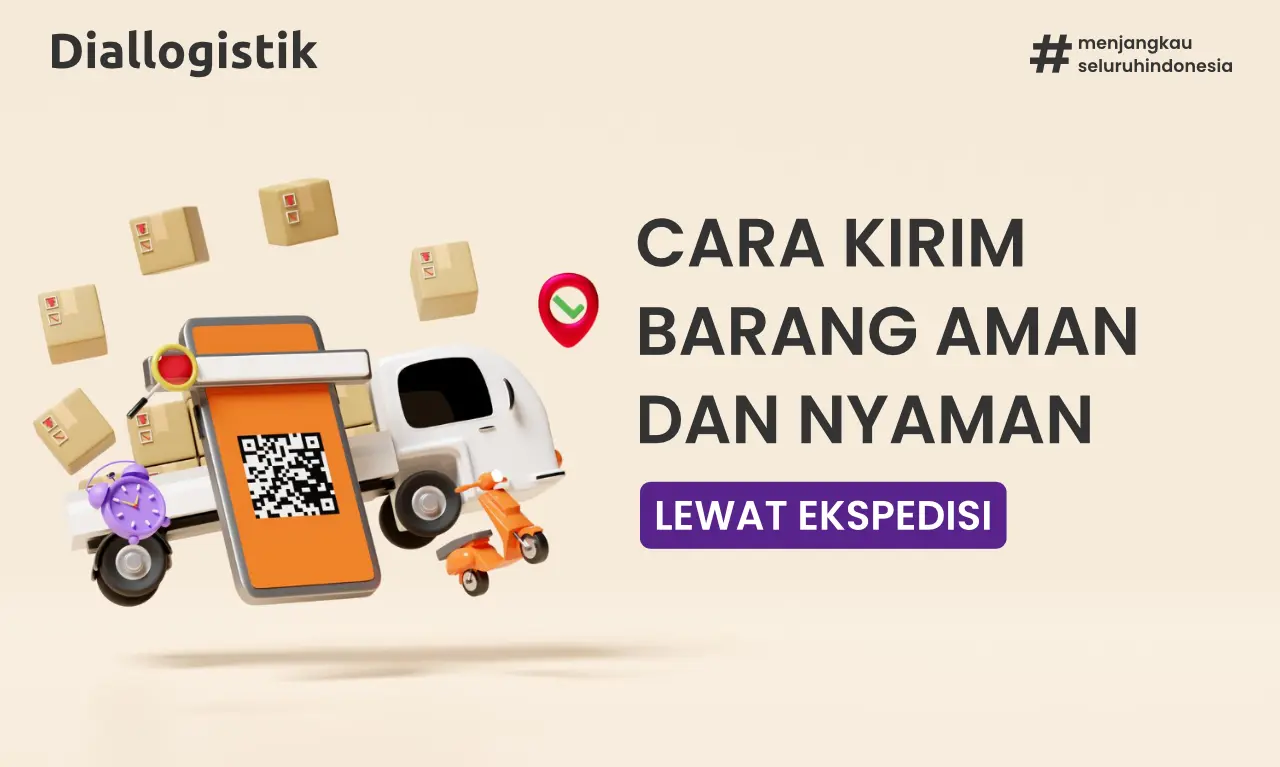 ilustrasi cara kirim barang aman dan nyaman di diallogistik