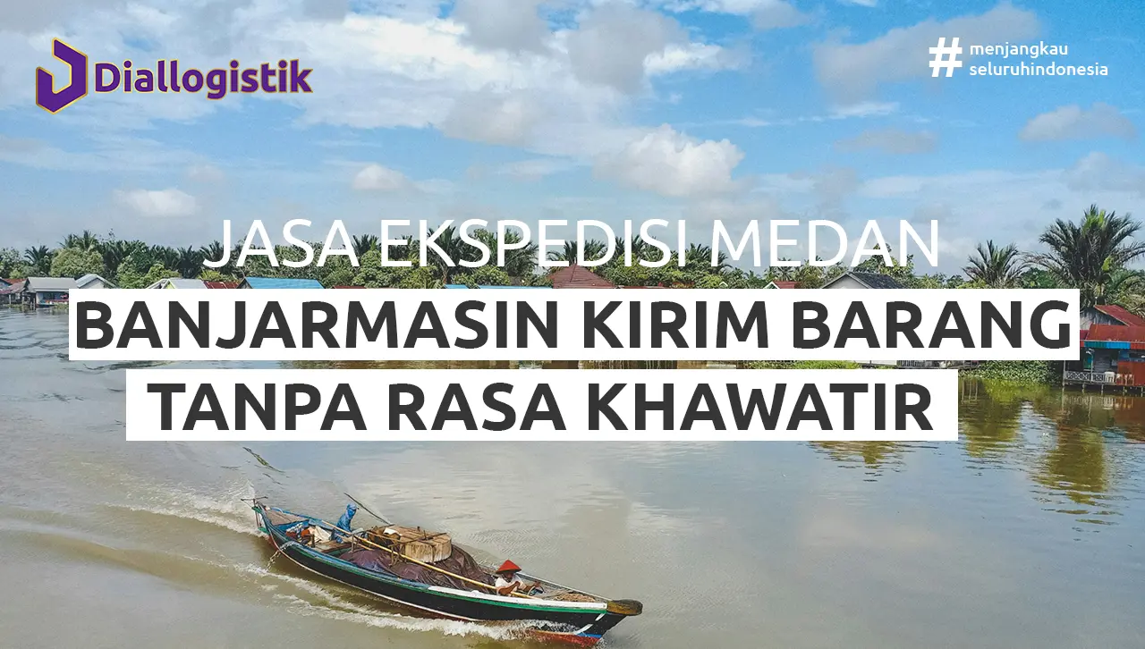 jasa ekspedisi medan banjarmasin dengan diallogistik