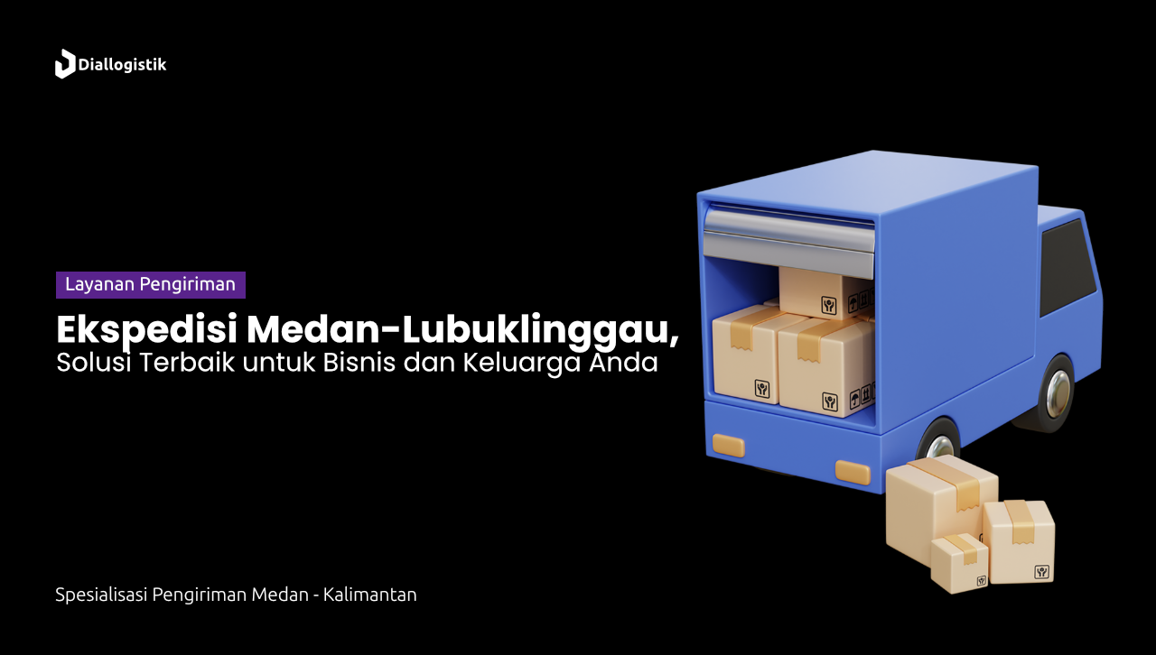 jasa_ekspedisi_medan_lubuklinggau_pengiriman_cepat
