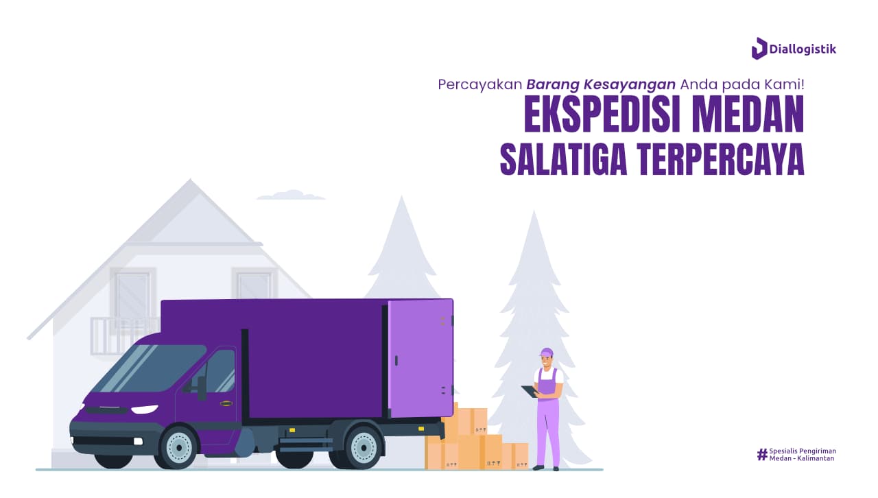 Jasa Ekspedisi Medan Salatiga Murah: Pengiriman Cepat dan Aman