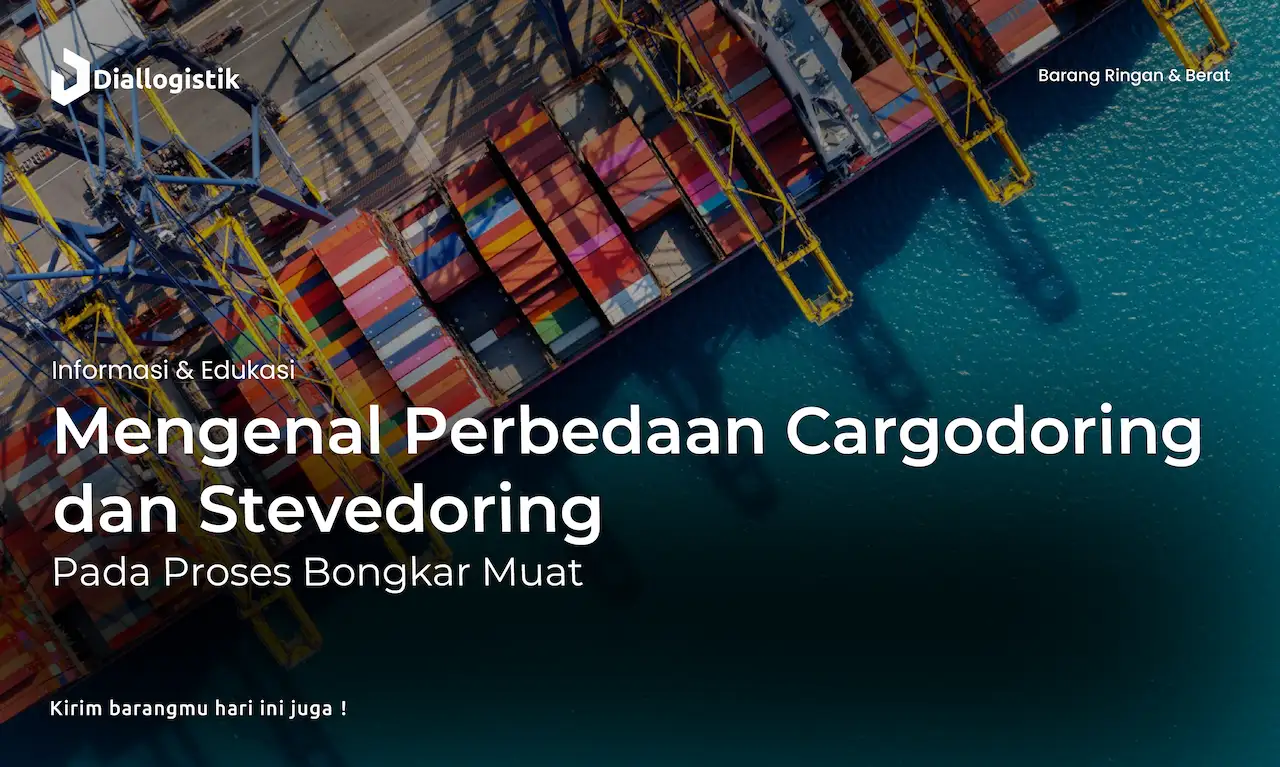 mengenal_perbedaan_cargodoring_dan_stevedoring_pada_proses_bongkar_muat