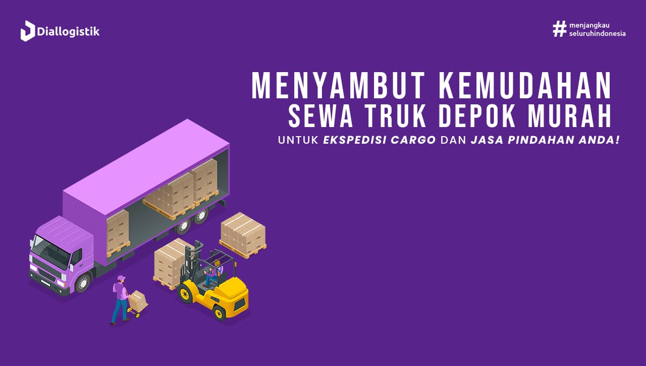 Sewa Truk Depok Murah: Ekspedisi Cargo & Jasa Pindahan