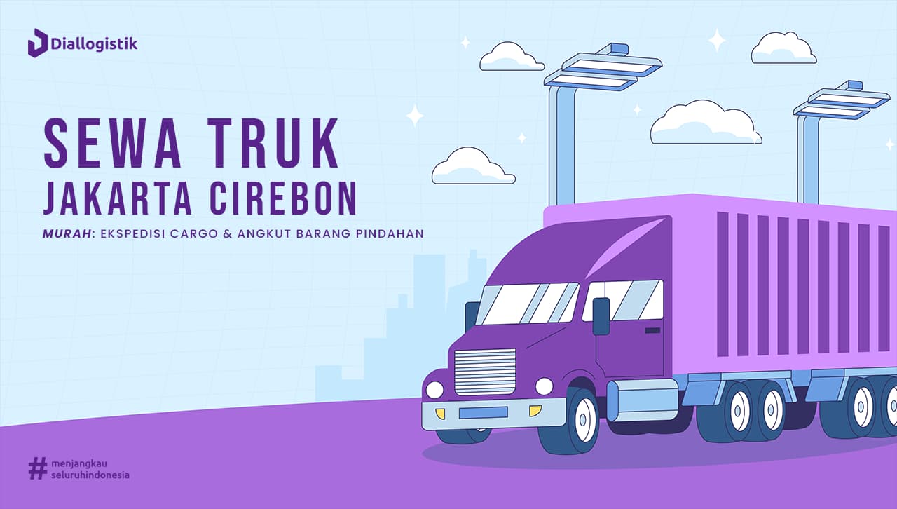 Sewa Truk Jakarta Cirebon Murah: Ekspedisi Cargo & Angkut Barang Pindahan